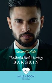 The Sheikh Doc s Marriage Bargain (Mills & Boon Medical)