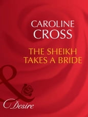The Sheikh Takes A Bride (Mills & Boon Desire) (Dynasties: The Connellys, Book 3)