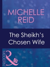 The Sheikh s Chosen Wife (Mills & Boon Modern) (Hot-Blooded Husbands, Book 1)