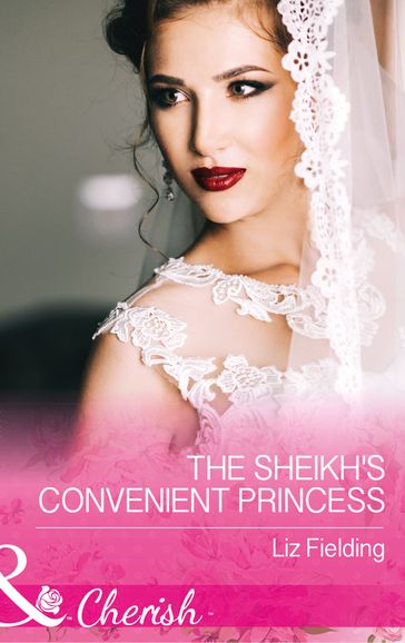 The Sheikh's Convenient Princess (Mills & Boon Cherish) (Romantic Getaways) - Liz Fielding