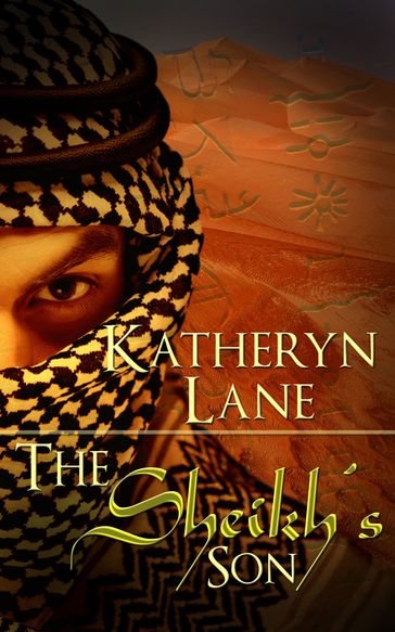 The Sheikh's Son (Book 3 of The Desert Sheikh) (Sheikh Romance Trilogy) - Katheryn Lane