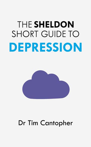 The Sheldon Short Guide to Depression - Tim Cantopher