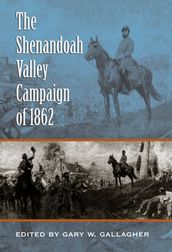 The Shenandoah Valley Campaign of 1862