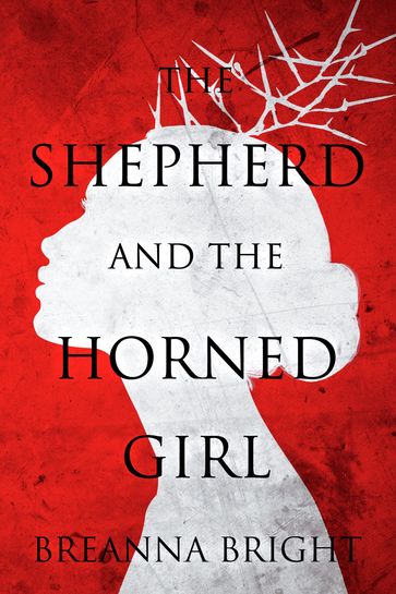 The Shepherd and the Horned Girl - Breanna Bright