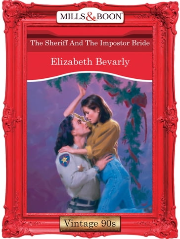 The Sheriff And The Impostor Bride (Mills & Boon Vintage Desire) - Elizabeth Bevarly