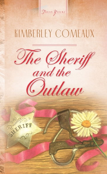 The Sheriff & The Outlaw - Kimberley Comeaux