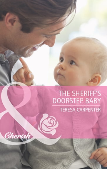 The Sheriff's Doorstep Baby (Mills & Boon Cherish) - Teresa Carpenter