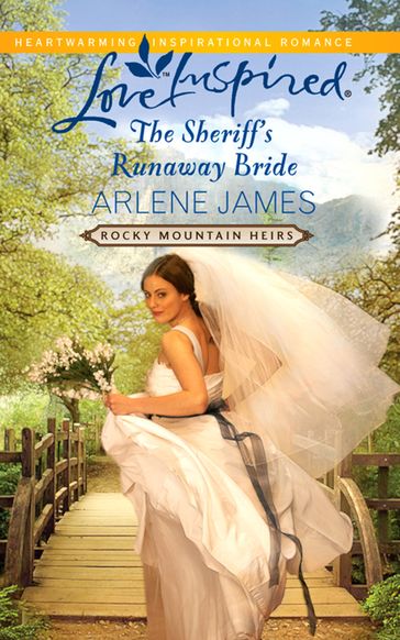 The Sheriff's Runaway Bride (Rocky Mountain Heirs, Book 2) (Mills & Boon Love Inspired) - Arlene James