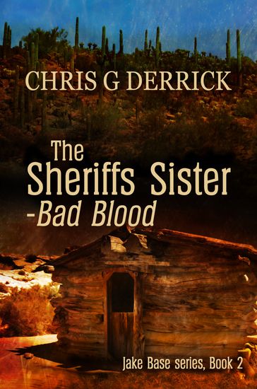 The Sheriffs Sister: Bad Blood - Chris G. Derrick