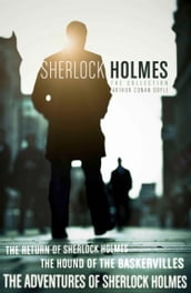 The Sherlock Holmes Collection: The Adventures of Sherlock Holmes; The Hound of the Baskervilles; The Return of Sherlock Holmes (epub edition) (Collins Classics)