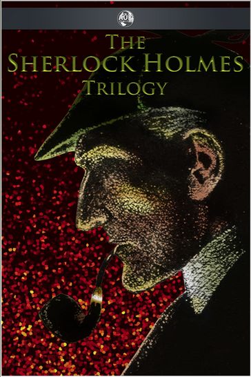The Sherlock Holmes Trilogy - Arthur Conan Doyle
