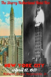 The Sherry-Netherland Hotel Fire New York City April 12, 1927