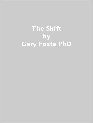 The Shift - Gary Foste PhD
