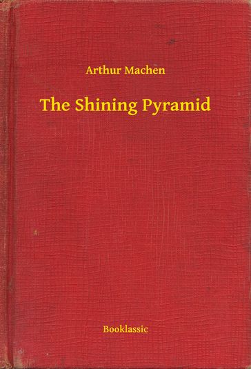 The Shining Pyramid - Arthur Machen