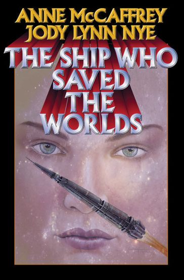 The Ship Who Saved the Worlds - Anne McCaffrey - Jody Lynn Nye