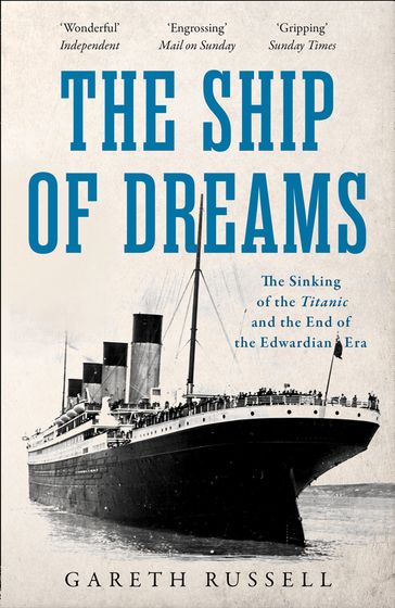 The Ship of Dreams: The Sinking of the "Titanic" and the End of the Edwardian Era - Gareth Russell