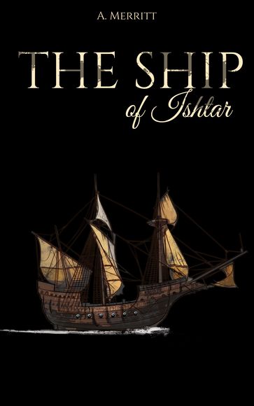 The Ship of Ishtar - A. Merritt