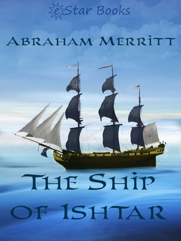 The Ship of Ishtar - Abraham Merritt
