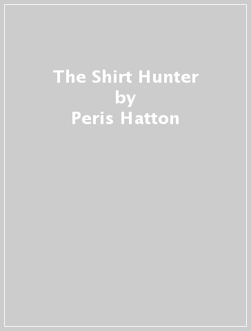 The Shirt Hunter - Peris Hatton