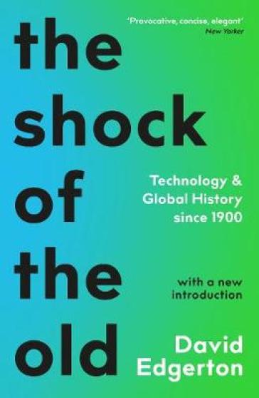 The Shock Of The Old - David Edgerton