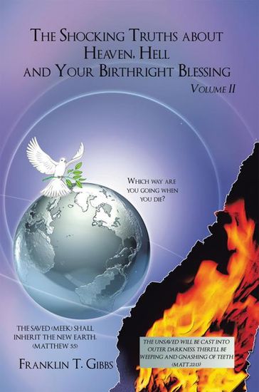 The Shocking Truths About Heaven, Hell and Your Birthright Blessing - Franklin T. Gibbs