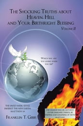 The Shocking Truths About Heaven, Hell and Your Birthright Blessing