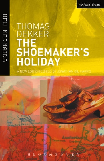 The Shoemaker's Holiday - Jonathan Gil Harris - Thomas Dekker