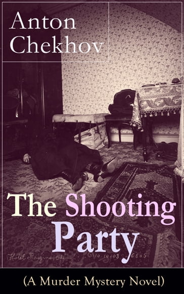 The Shooting Party (A Murder Mystery Novel) - Anton Chekhov