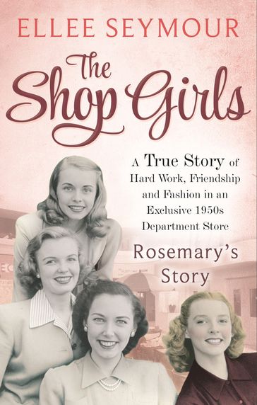 The Shop Girls: Rosemary's Story - Ellee Seymour