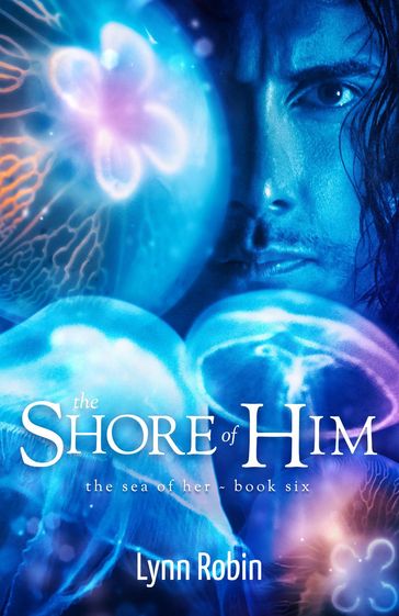 The Shore of Him (The Sea of Her 6) - Robin Lynn