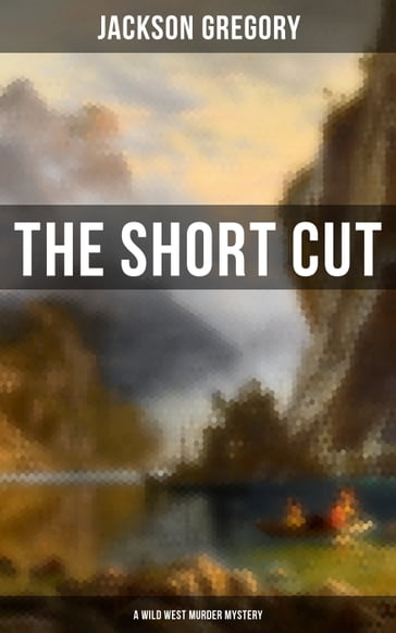 The Short Cut (A Wild West Murder Mystery) - Gregory Jackson