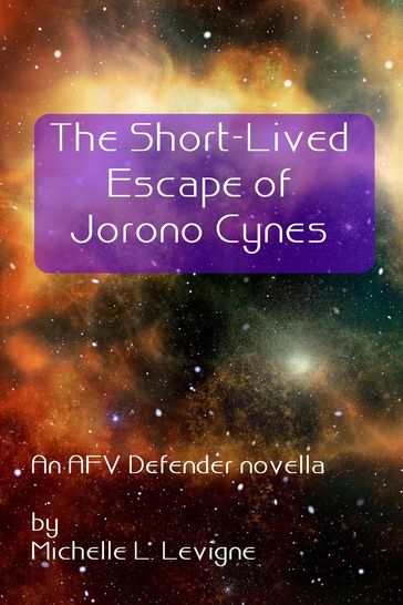 The Short-Lived Escape of Jorono Cynes - Michelle Levigne