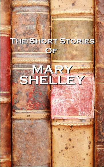 The Short Stories Of Mary Shelley - Mary Shelley