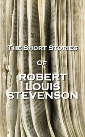 The Short Stories Of Robert Louis Stevenson