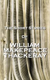 The Short Stories Of William Makepeace Thackeray
