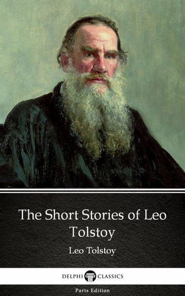 The Short Stories of Leo Tolstoy by Leo Tolstoy (Illustrated) - Lev Nikolaevic Tolstoj