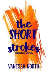 The Short Strokes: Collected Stories