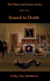  The Short and Scary Series  Scared to Death