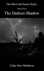  The Short and Scary Series  The Darkest Shadow