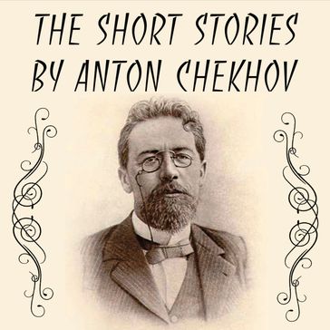 The Short stories by Anton Chekhov - Anton Chekhov