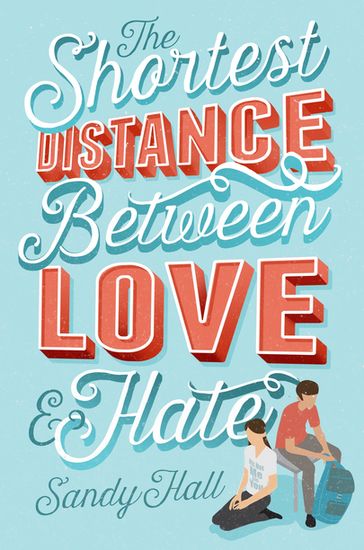 The Shortest Distance Between Love & Hate - Sandy Hall