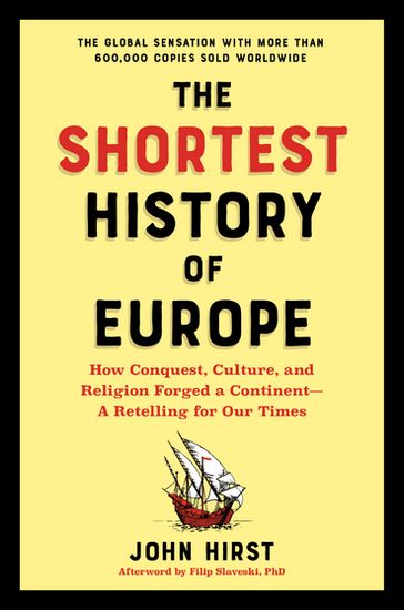 The Shortest History of Europe: How Conquest, Culture, and Religion Forged a Continent - A Retelling for Our Times (Shortest History) - James Hirst - Filip Slaveski