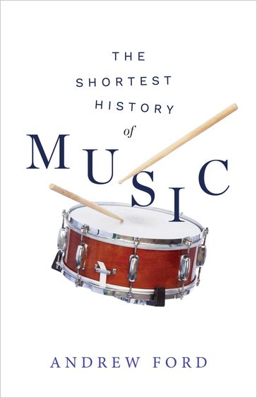 The Shortest History of Music - Andrew Ford