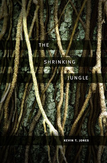 The Shrinking Jungle - Kevin T. Jones