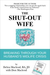 The Shut-Out Wife: Breaking Through Your Husband s Midlife Crisis