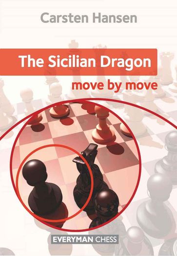 The Sicilian Dragon: Move by Move - Carsten Hansen