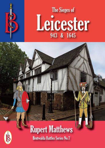 The Sieges of Leicester 943 & 1645 - Rupert Matthews