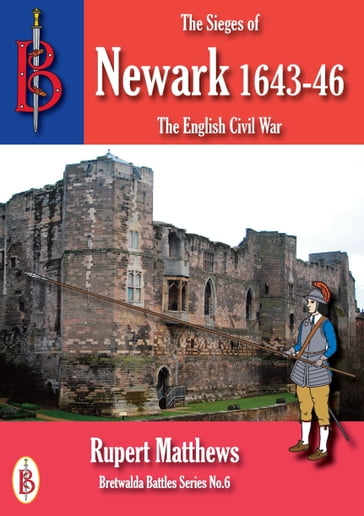 The Sieges of Newark 1643/6 - Rupert Matthews