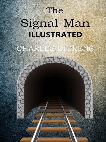 The Signal-Man Illustrated - Charles Dickens