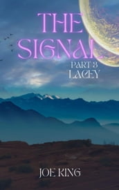 The Signal. Part 3, Lacey.